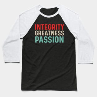 Funny vintage quote Integrity greatness passion Baseball T-Shirt
